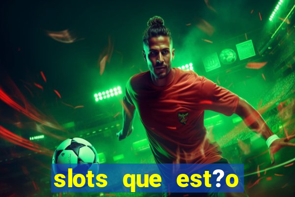 slots que est?o pagando agora