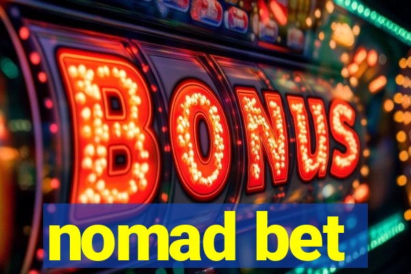 nomad bet