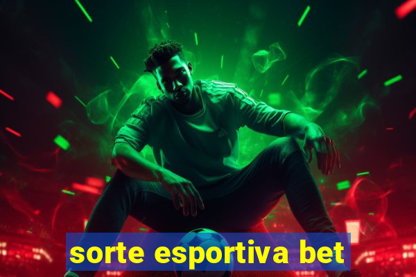 sorte esportiva bet