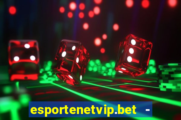 esportenetvip.bet - apostas online