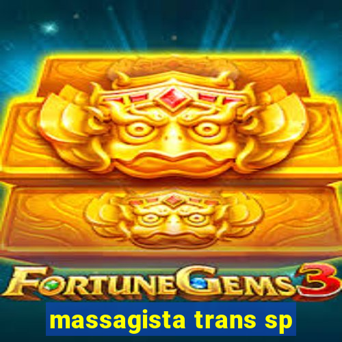 massagista trans sp