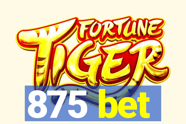 875 bet