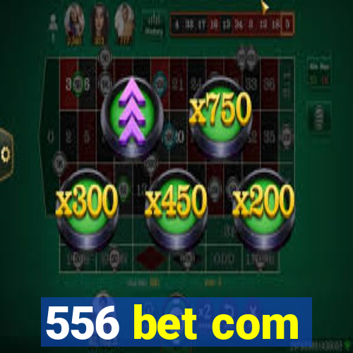 556 bet com