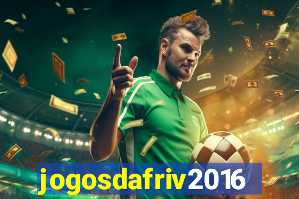 jogosdafriv2016