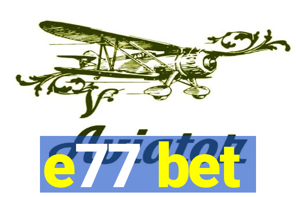 e77 bet