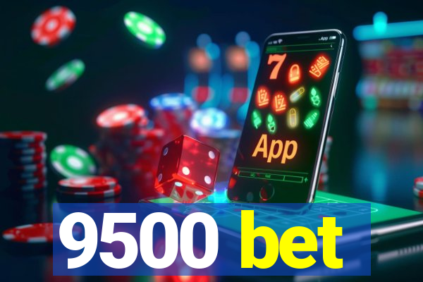 9500 bet