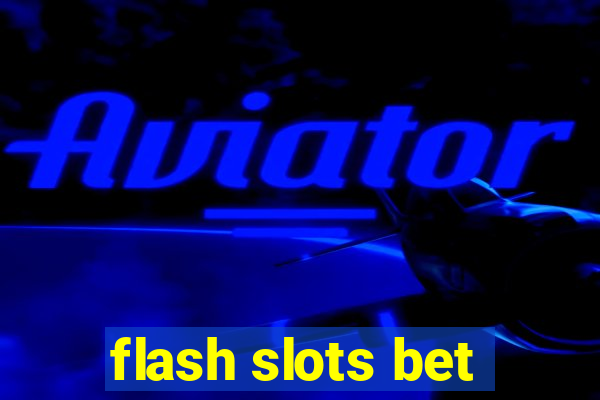 flash slots bet