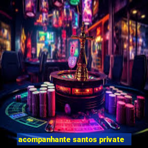 acompanhante santos private