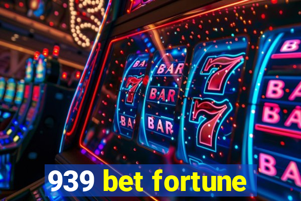 939 bet fortune