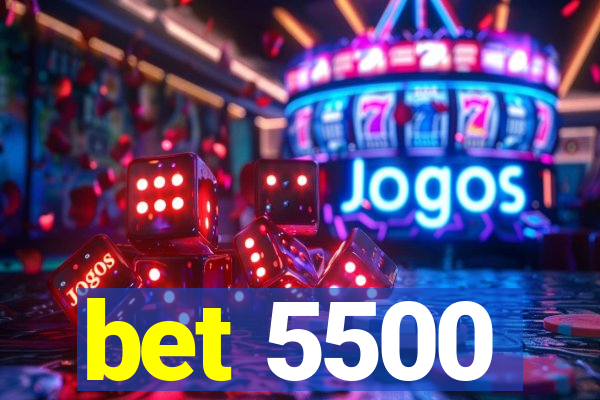 bet 5500