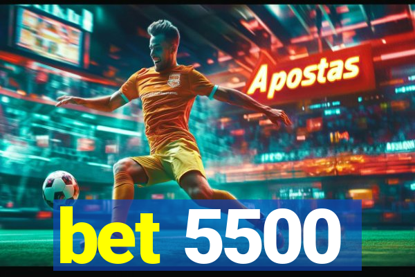 bet 5500