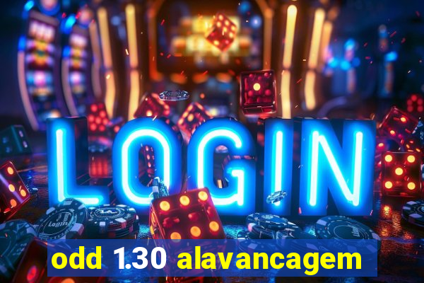 odd 1.30 alavancagem