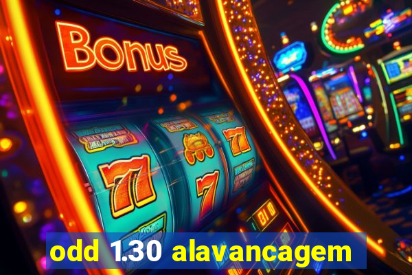 odd 1.30 alavancagem