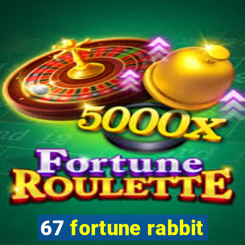 67 fortune rabbit