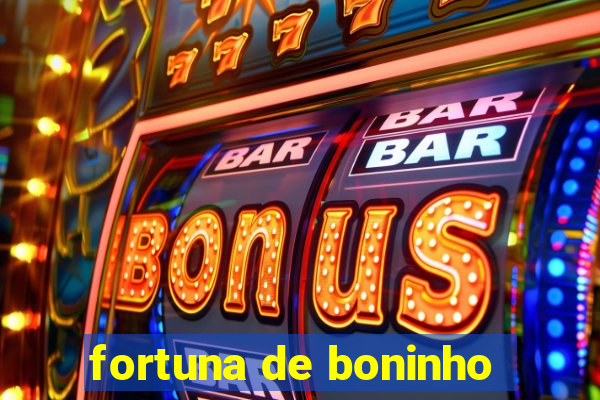 fortuna de boninho