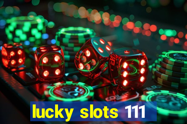 lucky slots 111