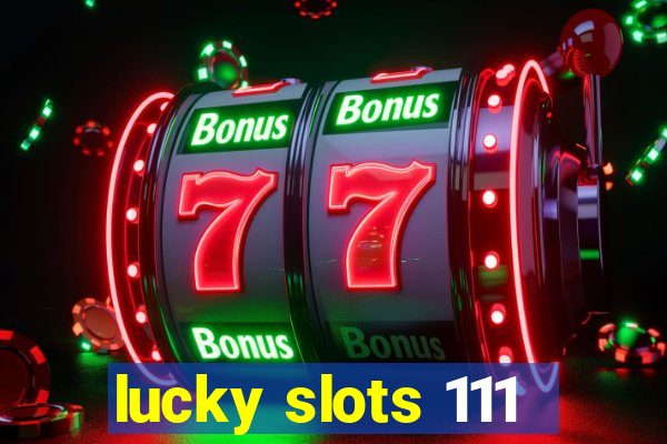 lucky slots 111