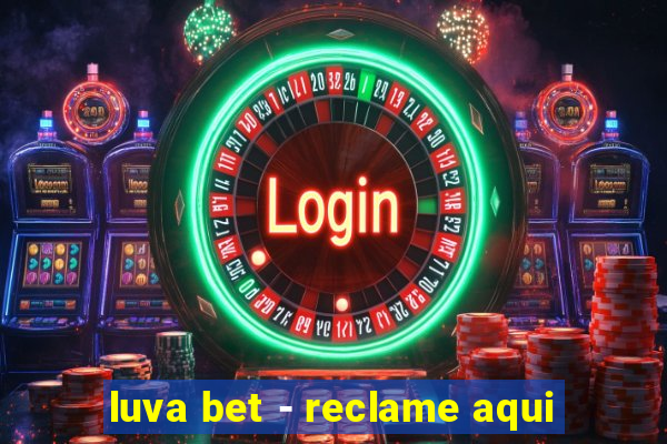 luva bet - reclame aqui