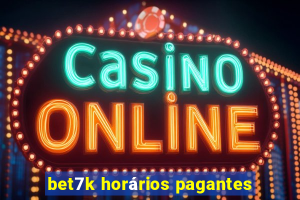 bet7k horários pagantes