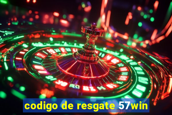 codigo de resgate 57win