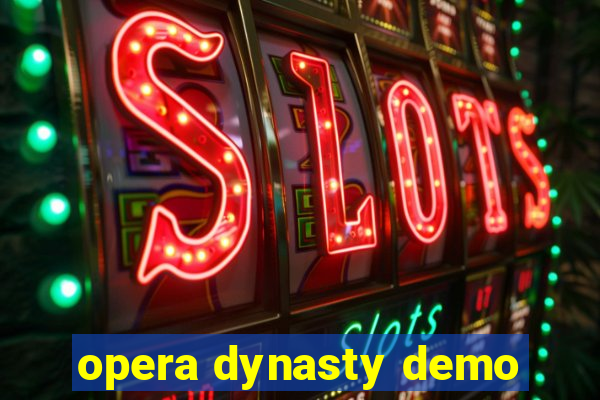 opera dynasty demo