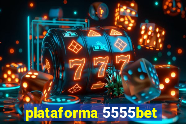 plataforma 5555bet