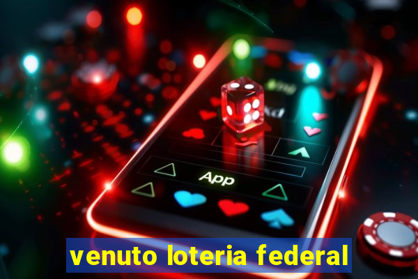 venuto loteria federal