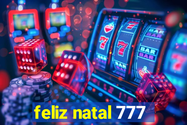 feliz natal 777