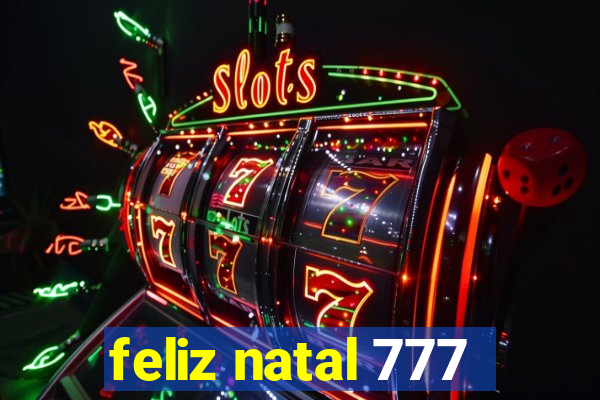 feliz natal 777