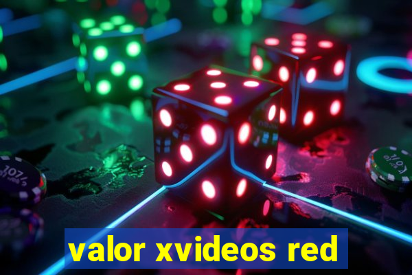 valor xvideos red