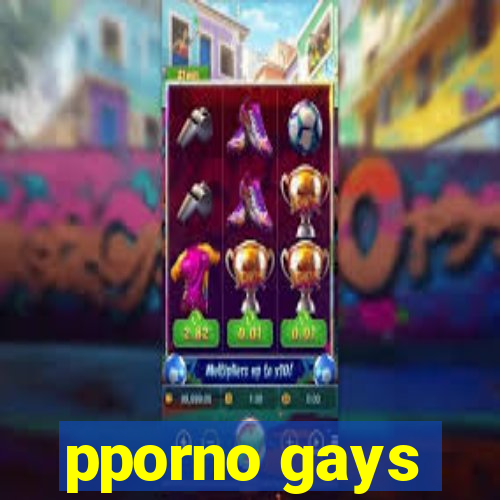 pporno gays