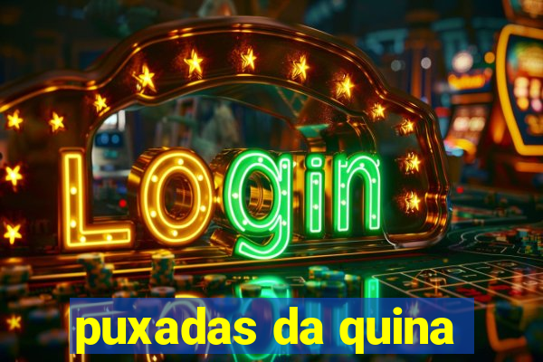 puxadas da quina