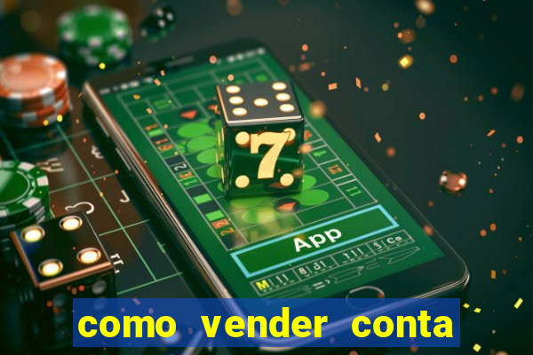 como vender conta de jogo