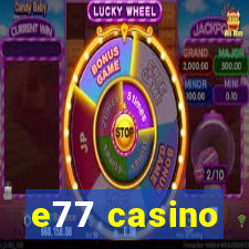 e77 casino