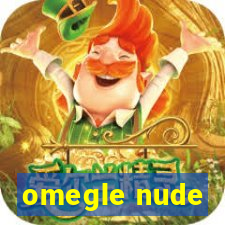 omegle nude