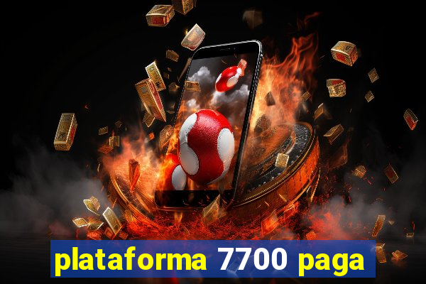 plataforma 7700 paga