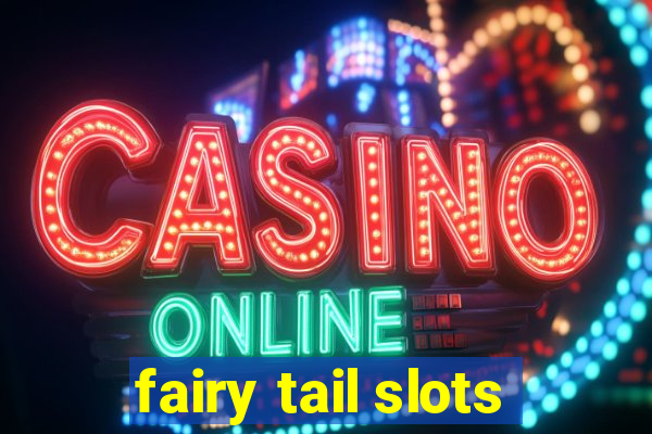 fairy tail slots