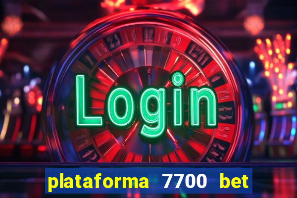 plataforma 7700 bet é confiável