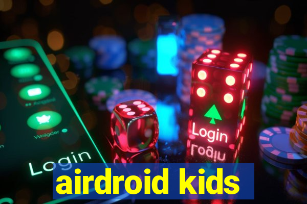 airdroid kids