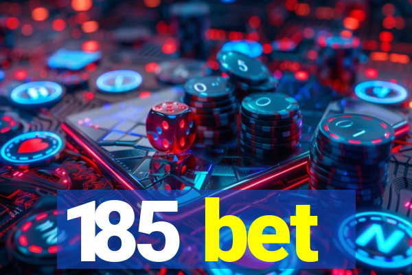 185 bet