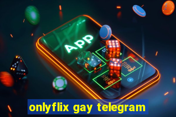 onlyflix gay telegram