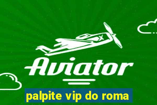 palpite vip do roma