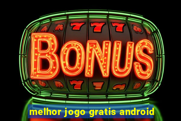 melhor jogo gratis android