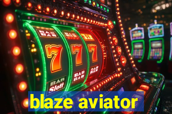 blaze aviator