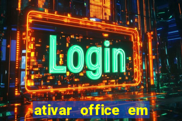 ativar office em 30 segundos