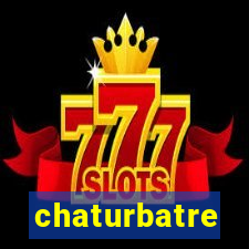 chaturbatre