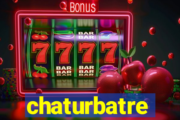 chaturbatre