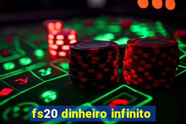 fs20 dinheiro infinito