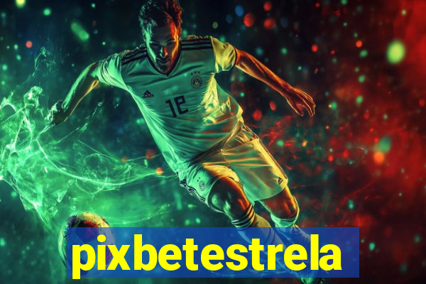 pixbetestrela