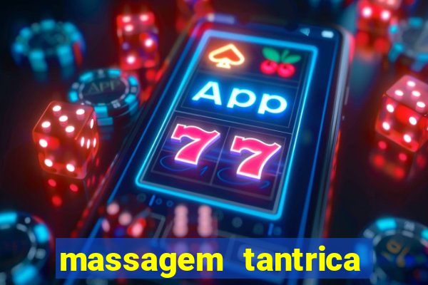 massagem tantrica zona leste